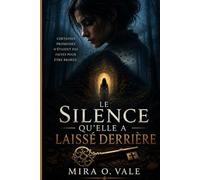 LE SILENCE QU’ELLE A LAISSÉ DERRIÈRE ELLE: Un thriller psychologique captivant, avec des secrets sombres, des personnes disparues, des mensonges tordus et un rebondissement final choquant