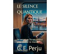 LE SILENCE QUANTIQUE: Le secret qu'ils ont enfoui pour sauver le monde
