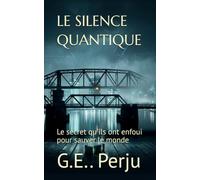 LE SILENCE QUANTIQUE: Le secret qu'ils ont enfoui pour sauver le monde