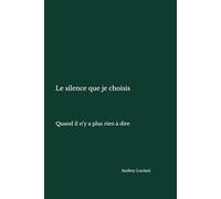 Le silence que je choisis: Quand il n'y a plus rien à dire