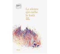 Le silence qui cache la forêt - Marie Sélène - Gorge Bleue - broché - Roman