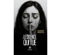 Le silence qui tue - Djinad Abdelli - Le Lys Bleu - broché - Roman