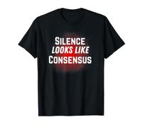 Le Silence Ressemble à Un Consensus. Politique T-Shirt