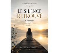 Le Silence retrouvé - Encre Des Silences - Librinova - broché - Guide