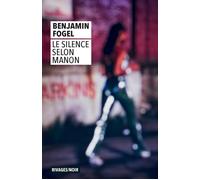 Le silence selon Manon - Benjamin Fogel - Rivages - Poche - Roman