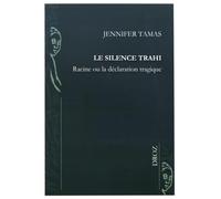 Le silence trahi: Racine ou la déclaration tragique