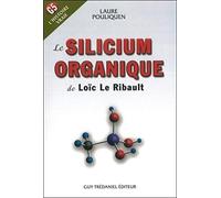 Le silicium organique de Loic Le Ribault Laure Pouliquen (Auteur)