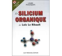 Le silicium organique de Loic Le Ribault G5 l'histoire vraie - Laure Pouliquen - Tredaniel La Maisnie - broché - Essai