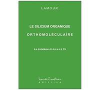 Le Silicium Organique Orthomoléculaire - Le Troisième Élément, Si