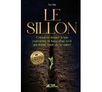 Le Sillon: Comment donner à ton expérience la force d’un récit qui donne envie de te suivre | Méthode TRACER