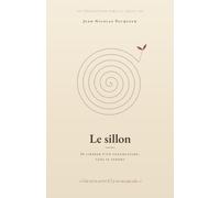 Le sillon: Se libérer d’un traumatisme, sans se perdre