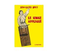 Le Singe appliqué - Jean-Louis Brau - Le Dilettante - broché - Roman