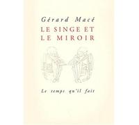 Le Singe et le miroir - Gérard Macé - Le Temps Qu'il Fait - Livre