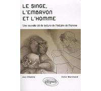 Le singe, l'embryon et l'homme: Une nouvelle clé de lecture de l'histoire de l'homme