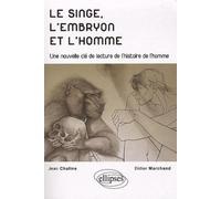 Le Singe, L'embryon Et L'homme - Une Nouvelle Clé De Lecture De L'histoire De L'homme