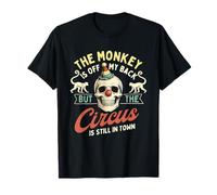 Le Singe n'est Pas dans Mon Dos mais Le Cirque est Toujours en Ville T-Shirt