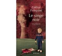 Le singe noir Zakhar Prilepine (Auteur), Joëlle Dublanchet (Traduction)