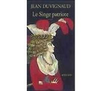 Le singe patriote Jean Duvignaud (Auteur)