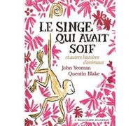 Quentin Blake, John Yeoman – Le singe qui avait soif – Trad. Diane Ménard – Gallimard