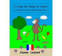 Le Singe Qui Change De Couleur: A lovely story in French for children learning French
