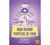 Le Singe Yogi. Mon agenda perpétuel de yoga Sara Bigatti (Auteur), John Kraijenbrink (Auteur)