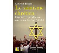 Le sionisme chrétien: Histoire d'une alliance méconnue