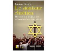 Le Sionisme Chrétien - Histoire D'une Alliance Méconnue