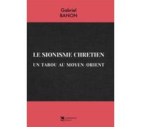 Le sionisme chrétien Un tabou au moyen-orient - Gabriel Banon - Sochepress - broché - Essai