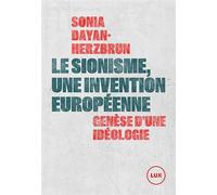Le sionisme, une invention européenne Genèse d'une idéologie - Sonia Dayan-Herzbrun - Lux Éditeur - ebook (ePub) - Livre