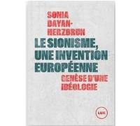 Le sionisme, une invention européenne Sonia Dayan-Herzbrun (Auteur)