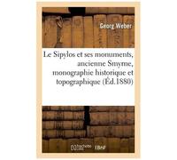 Le Sipylos Et Ses Monuments, Ancienne Smyrne, Monographie Historique Et Topographique