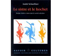 Le Sistre et le Hochet. Musique, théâtre et Danse dans les sociétés africaines
