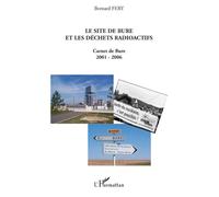 Le site de bure et les déchets radioactifs Carnet de Bure 2001-2006 - Bernard Féry - L'harmattan - broché - Etude