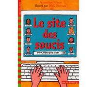 Le site des soucis Jacqueline Wilson (Auteur), Olivier De Broca (Traduction), Nick Sharratt (Illustration)