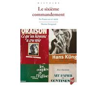 Le sixième commandement: L'Église catholique et la morale sexuelle (France- XXe siècle)