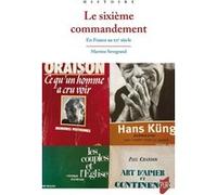 Le sixième commandement: L'Église catholique et la morale sexuelle (France- XXe siècle)