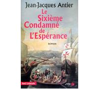 Le sixième condamné de l'espérance - Jean-Jacques Antier - Presses De La Cite - broché - Roman