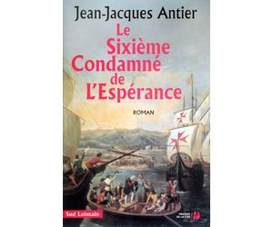 Le sixième condamné de l'espérance - Jean-Jacques Antier - Presses De La Cite - broché - Roman
