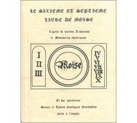 Le Sixième Et Septième Livre De Moïse D'après De Vieilles Traditions Et Manuscrits Ésotériques