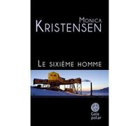 Monica Kristensen – Le sixième homme – Traduit par Loup‑Maëlle Besançon – Broché