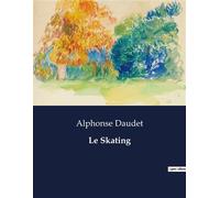 Le Skating Guide pratique et illustré pour maîtriser l'art du patinage artistique - Alphonse Daudet - Culturea - broché - Roman