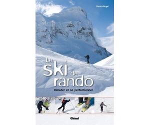 Le ski de rando Débuter et se perfectionner - Patrice Vargel - Glénat - broché - Guide