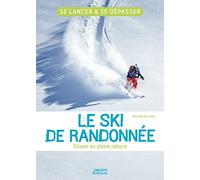 Le ski de randonnée - Glisser en pleine nature: Se lancer et se dépasser