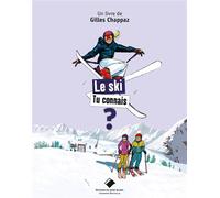 Le Ski tu connais ? - Gilles Chappaz - Du Mont-Blanc - broché - Document jeunesse