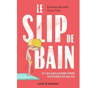Le slip de bain et les meilleures pires histoires de ma vie