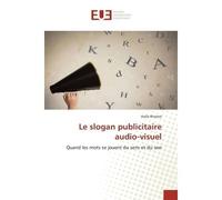Le slogan publicitaire audio-visuel Quand les mots se jouent du sens et du son - Haifa Rhaiem - Universitaires Europeennes - broché - Essai