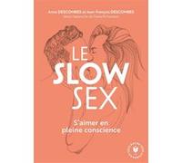 Le slow sex Diana Richardson (Auteur), Anne Descombes (Auteur), Jean-François Descombes (Auteur)