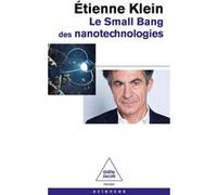 Le Small bang des nanotechnologies Etienne Klein (Auteur)