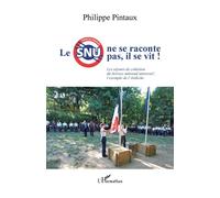 Le SNU ne se raconte pas, il se vit ! Les séjours de cohésion du Service national universel : l'exemple de l'Ardèche - Philippe Pintaux - L'harmattan - broché - Essai
