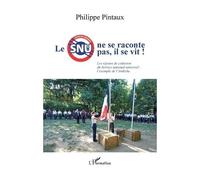 Philippe Pintaux – Le SNU ne se raconte pas, il se vit ! – Séjours de cohésion (Ardèche) – Broché